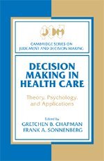 Imagen de archivo de Decision Making in Health Care: Theory, Psychology, and Applications (Cambridge Series on Judgment and Decision Making) a la venta por Books of the Smoky Mountains