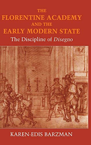 The Florentine Academy And The Early Modern State