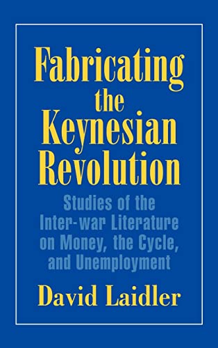 9780521641739: Fabricating the Keynesian Revolution Hardback: Studies of the Inter-war Literature on Money, the Cycle, and Unemployment (Historical Perspectives on Modern Economics)