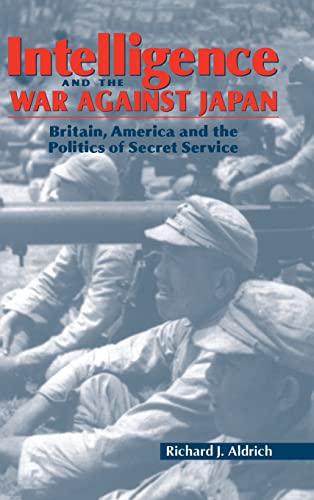 Imagen de archivo de Intelligence and the War Against Japan : Britain, America and the Politics of Secret Service a la venta por Better World Books: West