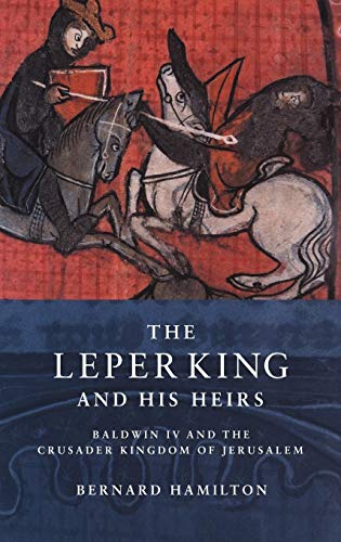 Imagen de archivo de The Leper King and his Heirs: Baldwin IV and the Crusader Kingdom of Jerusalem a la venta por THE SAINT BOOKSTORE