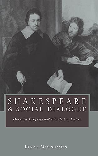 Stock image for Shakespeare and Social Dialogue: Dramatic Language and Elizabethan Letters for sale by Anybook.com