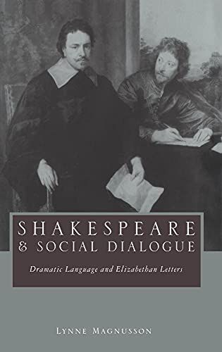 

Shakespeare and Social Dialogue: Dramatic Language and Elizabethan Letters