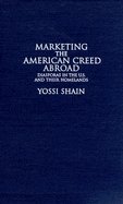 9780521642255: Marketing the American Creed Abroad: Diasporas in the U.S. and their Homelands