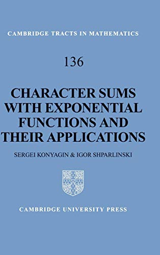 Character Sums with Exponential Functions and their Applications (Cambridge Tracts in Mathematics, Series Number 136) - Konyagin, Sergei; Shparlinski, Igor