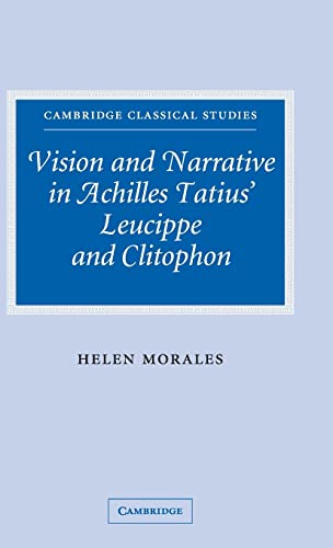 Stock image for Vision and Narrative in Achilles Tatius' Leucippe and Clitophon for sale by Majestic Books