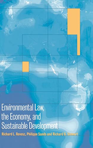 Environmental Law, the Economy and Sustainable Development : The United States, the European Union and the International Community - Richard L. Revesz