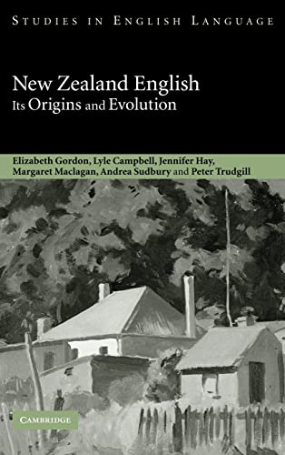 New Zealand English: Its Origins and Evolution (Studies in English Language) - Gordon, Elizabeth; Campbell, Lyle; Hay, Jennifer; Maclagan, Margaret; Sudbury, Andrea; Trudgill, Peter