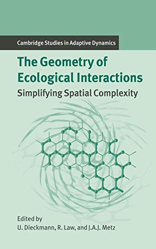 9780521642941: The Geometry of Ecological Interactions: Simplifying Spatial Complexity: 1 (Cambridge Studies in Adaptive Dynamics, Series Number 1)