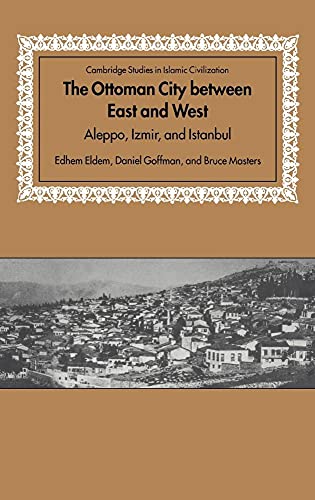9780521643047: The Ottoman City between East and West: Aleppo, Izmir, and Istanbul