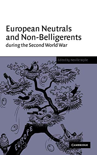 European Neutrals and Non-Belligerents during the Second World War - Neville Wylie