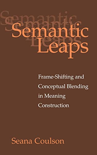 9780521643610: Semantic Leaps: Frame-Shifting and Conceptual Blending in Meaning Construction