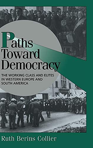 Stock image for Paths toward Democracy: The Working Class and Elites in Western Europe and South America (Cambridge Studies in Comparative Politics) for sale by AwesomeBooks