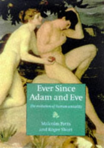 Stock image for Ever since Adam and Eve: The Evolution of Human Sexuality Potts, Malcolm and Short, Roger for sale by Aragon Books Canada
