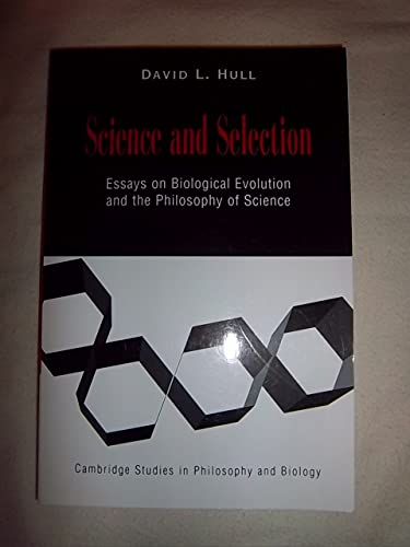 Science and Selection: Essays on Biological Evolution and the Philosophy of Science (Cambridge Studies in Philosophy and Biology) - Hull, DL