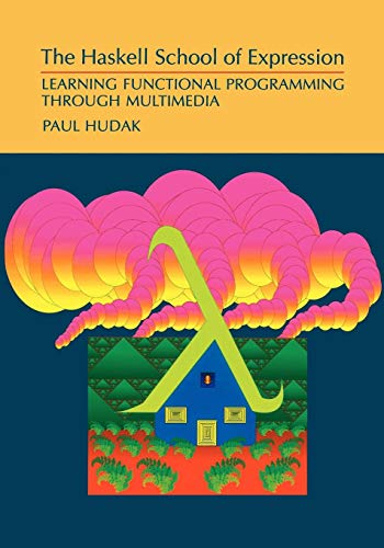 Stock image for The Haskell School of Expression : Learning Functional Programming Through Multimedia for sale by Better World Books: West