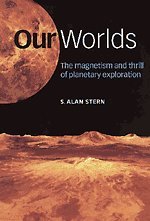 Beispielbild fr Our Worlds: The Magnetism and Thrill of Planetary Exploration zum Verkauf von HPB-Diamond