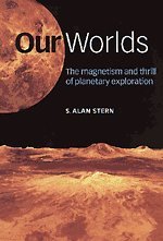 Imagen de archivo de Our Worlds: The Magnetism and Thrill of Planetary Exploration a la venta por HPB-Diamond