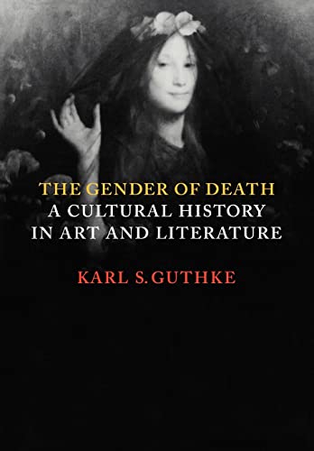 The Gender of Death: A Cultural History in Art and Literature. - Guthke, Karl S.