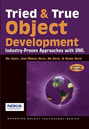 Tried and True Object Development: Industry-Proven Approaches with UML (SIGS: Managing Object Technology, Series Number 16) (9780521645300) by Jaaksi, Ari; Aalto, Juha-Markus; Aalto, Ari; VÃ¤ttÃ¶, Kimmo