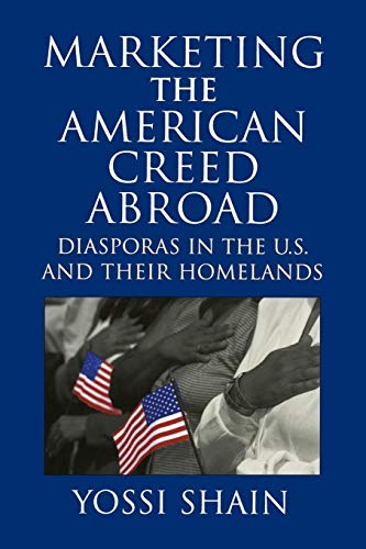Imagen de archivo de Marketing the American Creed Abroad: Diasporas in the U.S. and Their Homelands a la venta por Chiron Media