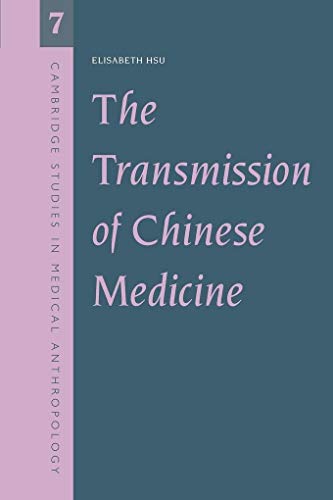 The Transmission of Chinese Medicine Paperback: 7 (Cambridge Studies in Medical Anthropology, Ser...