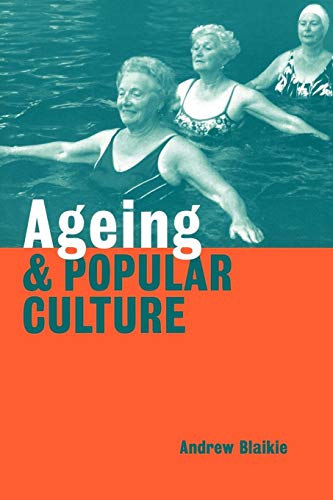 9780521645478: Ageing and Popular Culture