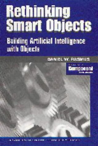 Imagen de archivo de Rethinking Smart Objects : Building Artificial Intelligence with Objects (SIGS: Advances in Object Technology) a la venta por Wonder Book