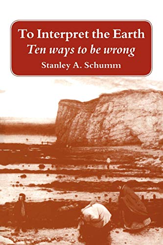 Imagen de archivo de To Interpret the Earth: Ten Ways to Be Wrong a la venta por BooksRun