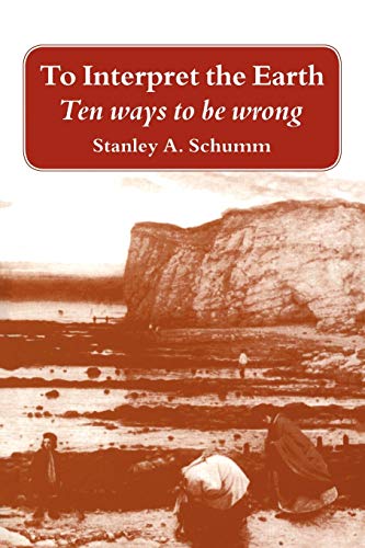 Stock image for To Interpret the Earth: Ten Ways to Be Wrong for sale by BooksRun