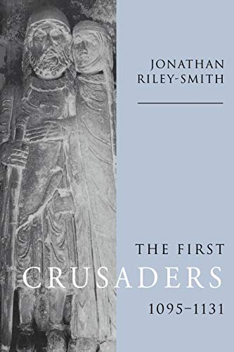 The First Crusaders, 1095-1131 - Riley-Smith, Jonathan