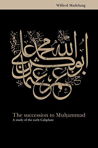 Stock image for The Succession to Muhammad: A Study of the Early Caliphate for sale by Chiron Media