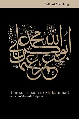 9780521646963: The Succession to Muhammad: A Study of the Early Caliphate