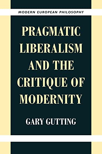 Imagen de archivo de Pragmatic Liberalism and the Critique of Modernity (Modern European Philosophy) a la venta por Zoom Books Company