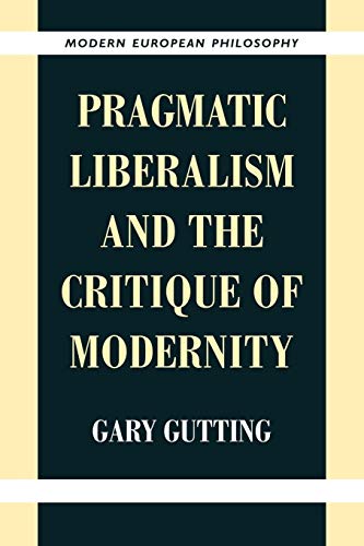 Stock image for Pragmatic Liberalism and the Critique of Modernity (Modern European Philosophy) for sale by Zoom Books Company