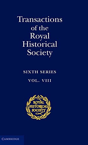 Beispielbild fr Transactions of the Royal Historical Society: Sixth Series: 8 (Royal Historical Society Transactions) zum Verkauf von medimops