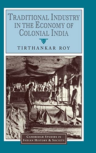 9780521650120: Traditional Industry in the Economy of Colonial India: 5 (Cambridge Studies in Indian History and Society, Series Number 5)
