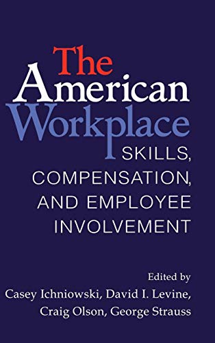 Beispielbild fr The American Workplace : Skills, Pay, and Employment Involvement zum Verkauf von Better World Books