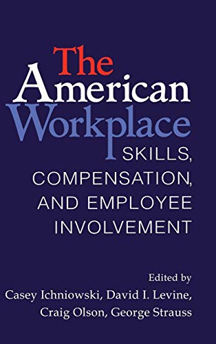 Stock image for The American Workplace : Skills, Pay, and Employment Involvement for sale by Better World Books