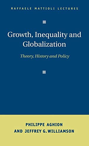 Stock image for Growth, Inequality, and Globalization; Theory, History, and Policy for sale by Hackenberg Booksellers ABAA