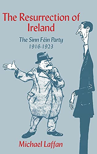 The Resurrection of Ireland: The Sinn Féin Party, 1916?1923