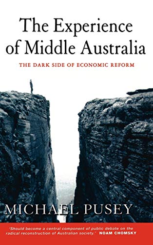 Stock image for The Experience of Middle Australia: The Dark Side of Economic Reform for sale by Revaluation Books