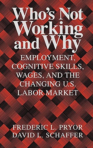 Stock image for Who's Not Working and Why : Employment, Cognitive Skills, Wages, and the Changing U. S. Labor Market for sale by Better World Books