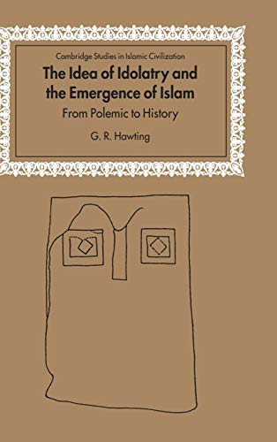 Imagen de archivo de The Idea of Idolatry and the Emergence of Islam: From Polemic to History a la venta por Daedalus Books