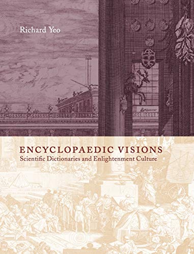 Imagen de archivo de Encyclopaedic Visions: Scientific Dictionaries and Enlightenment Culture a la venta por Powell's Bookstores Chicago, ABAA
