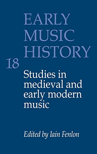 Imagen de archivo de Early Music History 18: Studies in Medieval and Early Modern Music a la venta por G. & J. CHESTERS