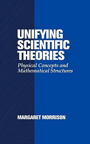 Unifying Scientific Theories : Physical Concepts and Mathematical Structures