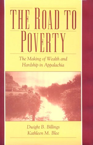 Stock image for The Road to Poverty : The Making of Wealth and Hardship in Appalachia for sale by Better World Books