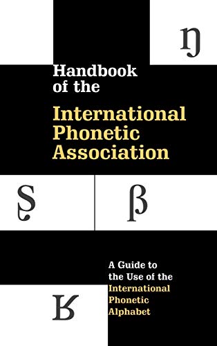 Beispielbild fr Handbook of the International Phonetic Association: A Guide to the Use of the International Phonetic Alphabet zum Verkauf von Monster Bookshop