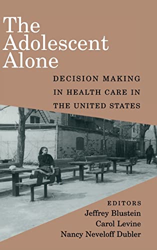 Beispielbild fr The Adolescent Alone: Decision Making in Health Care in the United States zum Verkauf von AwesomeBooks